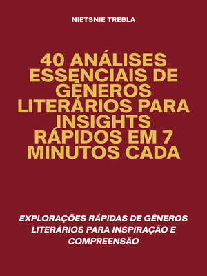 cover image of 40 Análises Essenciais de Gêneros Literários para Insights Rápidos em 7 Minutos Cada
